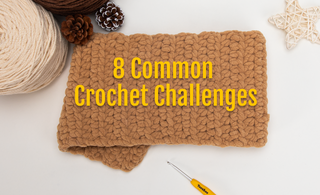 8 Common Crochet Challenges